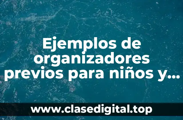 Ejemplos de organizadores previos para niños y Significado