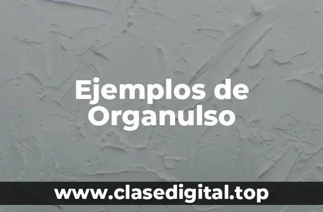 Ejemplos de Organulso