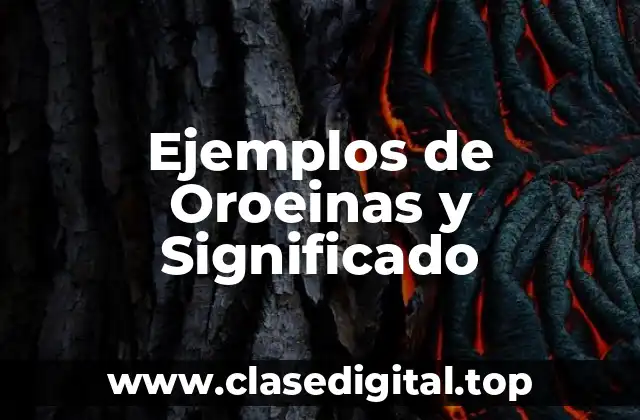 Ejemplos de Oroeinas y Significado