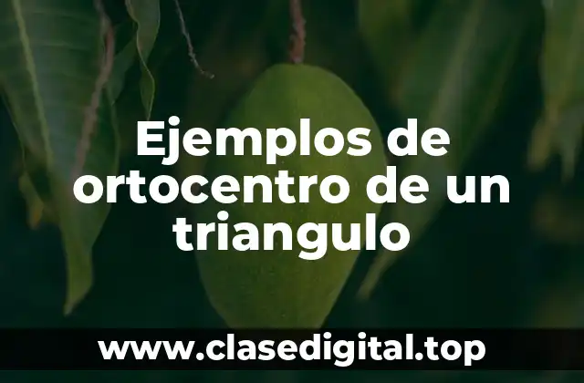 Ejemplos de ortocentro de un triangulo