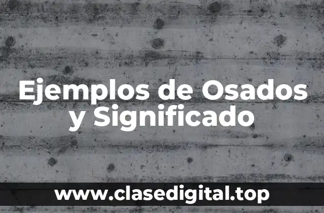 Ejemplos de Osados y Significado