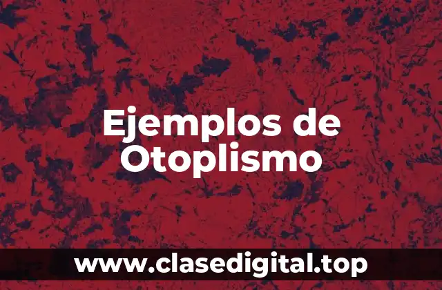 Ejemplos de Otoplismo