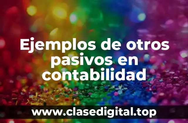 Ejemplos de otros pasivos en contabilidad