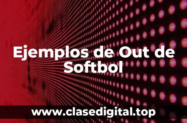 Ejemplos de Out de Softbol