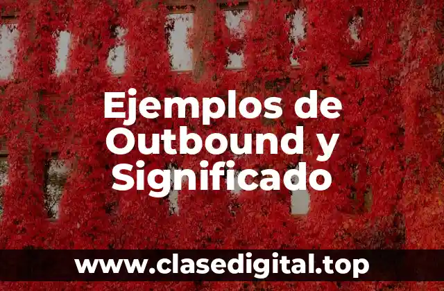 Ejemplos de Outbound y Significado