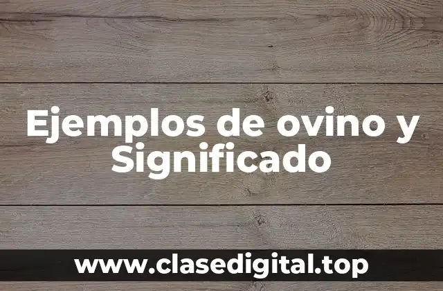 Ejemplos de ovino y Significado