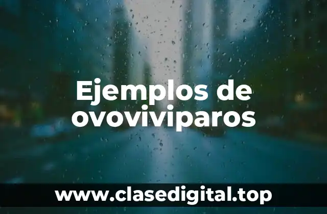 Ejemplos de ovoviviparos