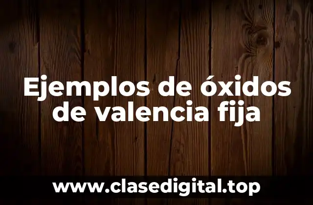 Ejemplos de óxidos de valencia fija