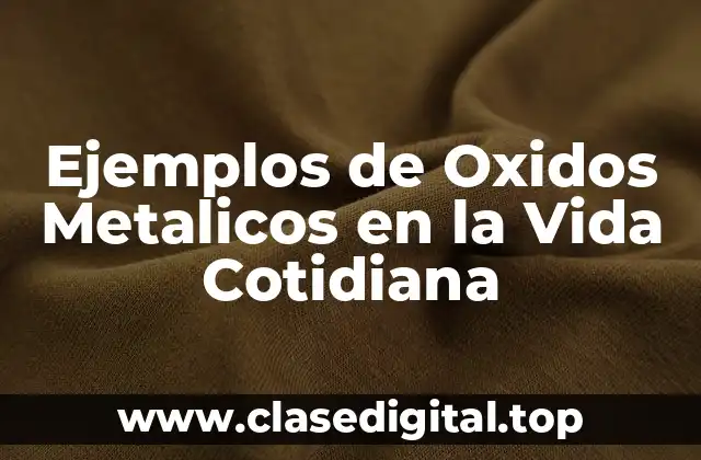 Ejemplos de Oxidos Metalicos