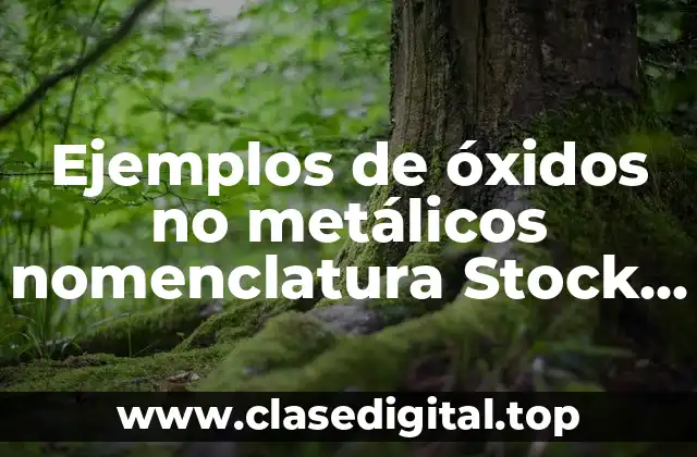 Ejemplos de óxidos no metálicos nomenclatura Stock