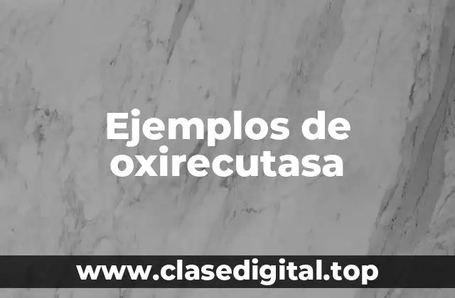 Ejemplos de oxirecutasa