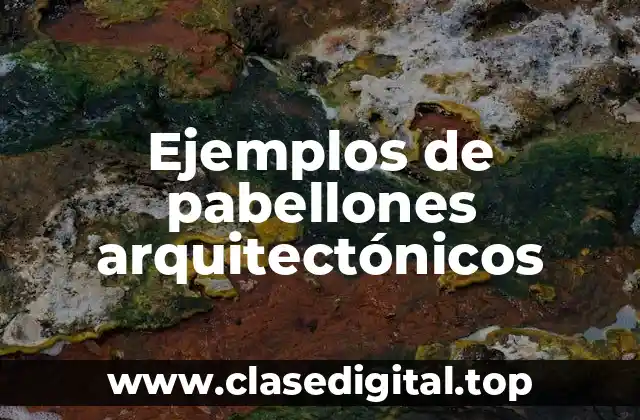 Ejemplos de pabellones arquitectónicos