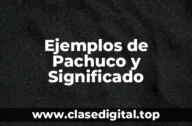 Ejemplos de Pachuco