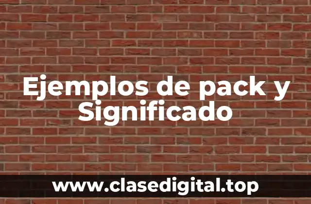 Ejemplos de pack y Significado