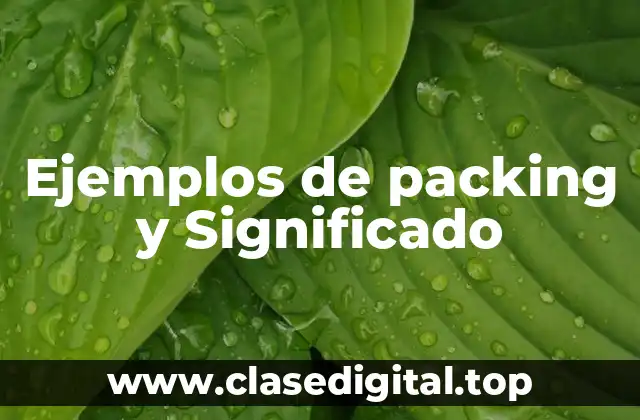 Ejemplos de packing y Significado