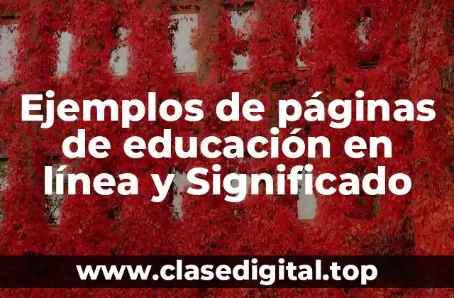 Ejemplos de páginas de educación en línea y Significado