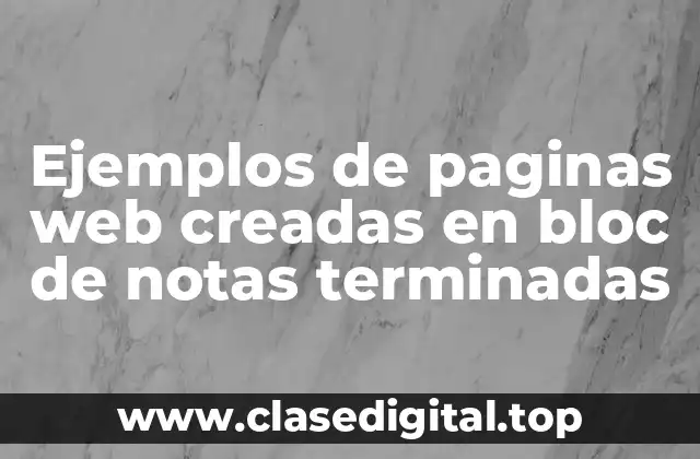 Ejemplos de paginas web creadas en bloc de notas terminadas