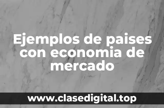 Ejemplos de paises con economia de mercado