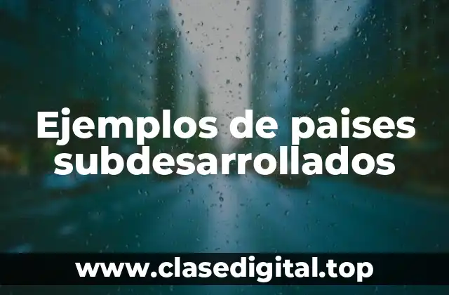Ejemplos de países subdesarrollados
