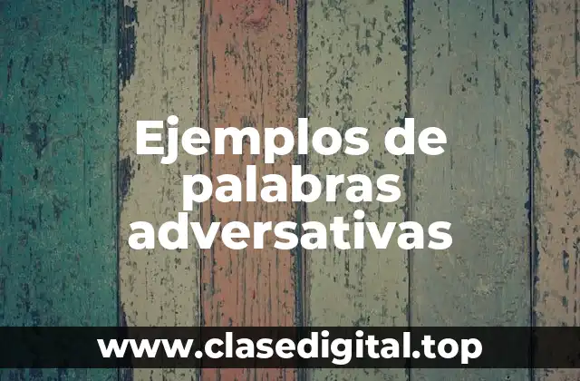 Ejemplos de palabras adversativas