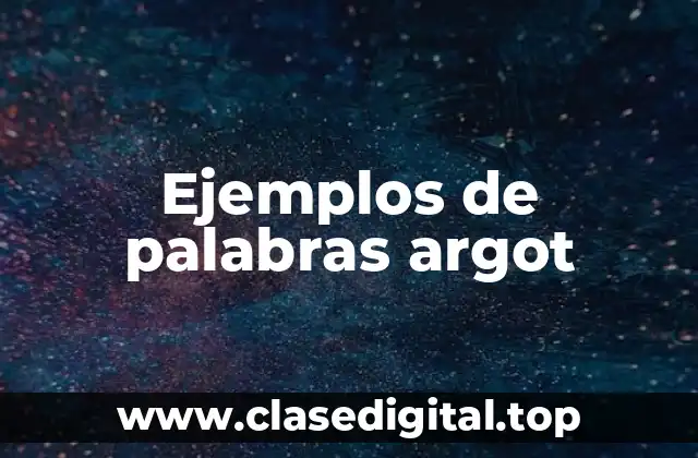 Ejemplos de palabras argot