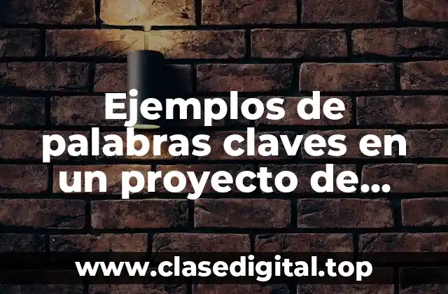Ejemplos de palabras claves en un proyecto de investigación
