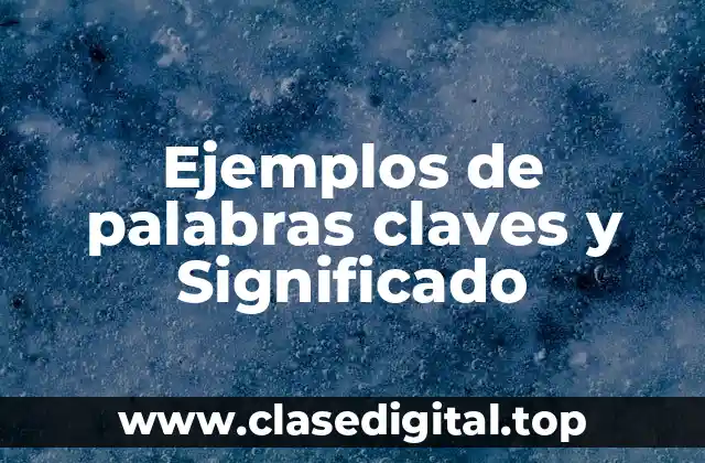 Ejemplos de palabras claves y Significado