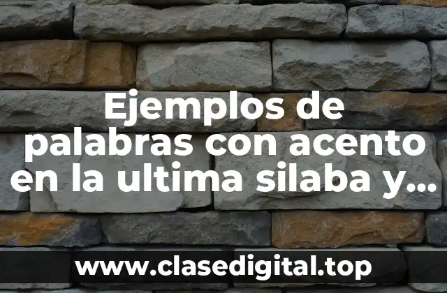 Ejemplos de palabras con acento en la ultima silaba y Significado