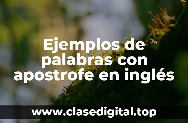 Ejemplos de palabras con apostrofe en inglés