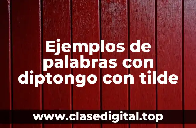 Ejemplos de palabras con diptongo