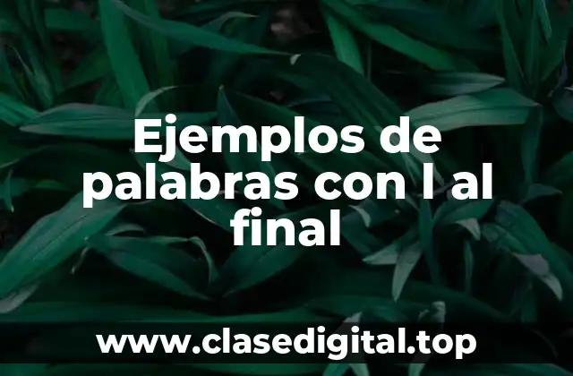 Ejemplos de palabras con l al final