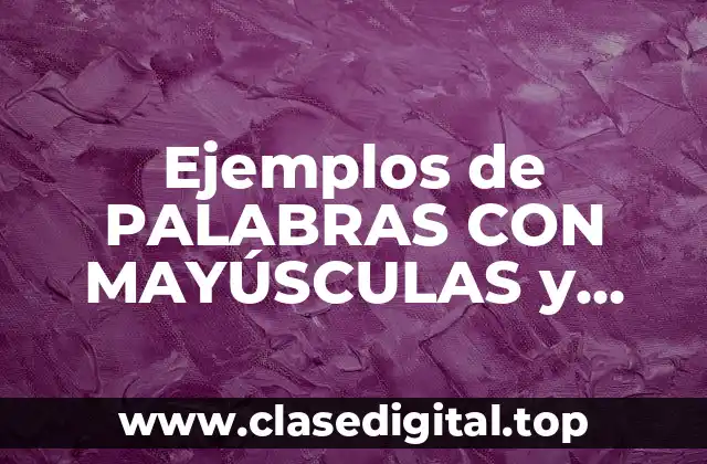 Ejemplos de PALABRAS CON MAYÚSCULAS