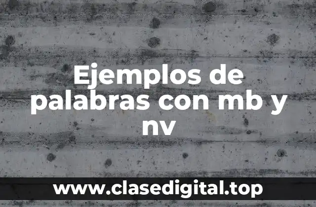 Ejemplos de palabras con mb y nv