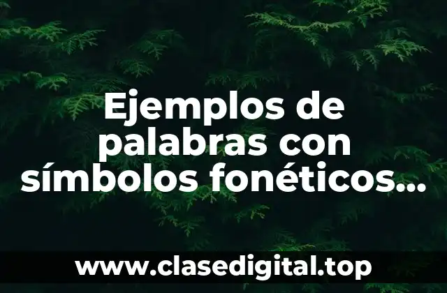 Ejemplos de palabras con símbolos fonéticos en inglés