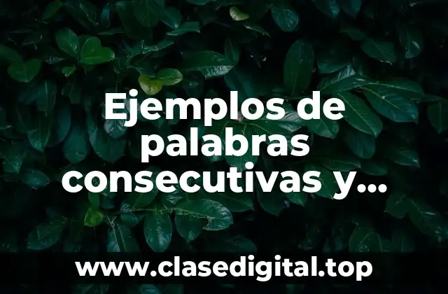 Ejemplos de palabras consecutivas y Significado