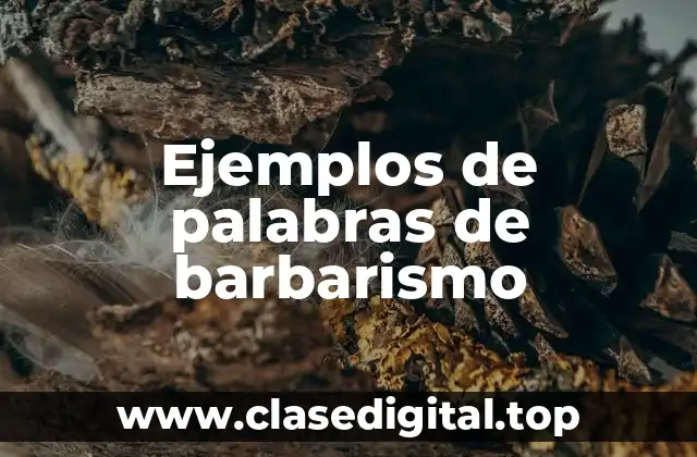 Ejemplos de palabras de barbarismo