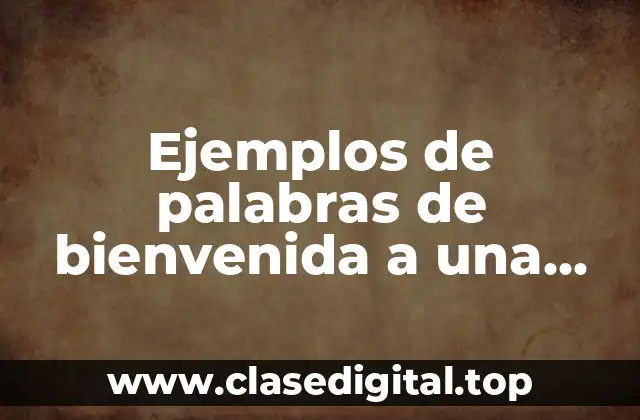 Ejemplos de palabras de bienvenida a una graduación