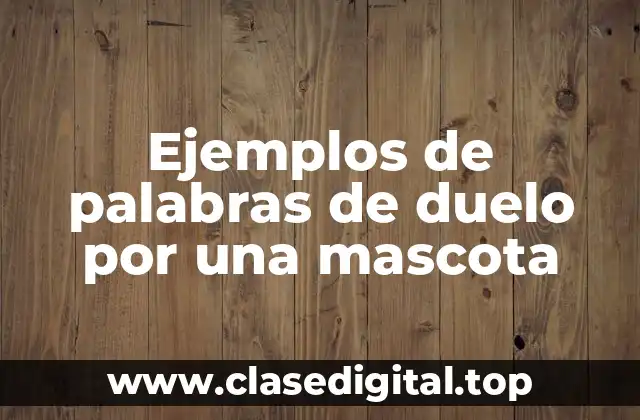 Ejemplos de palabras de duelo por una mascota