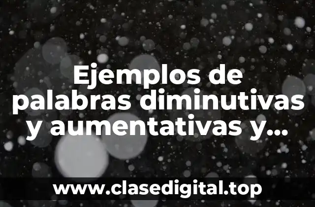 Ejemplos de palabras diminutivas