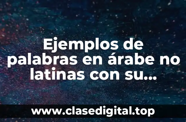 Ejemplos de palabras en árabe no latinas con su significado