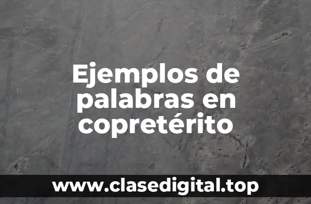 Ejemplos de palabras en copretérito