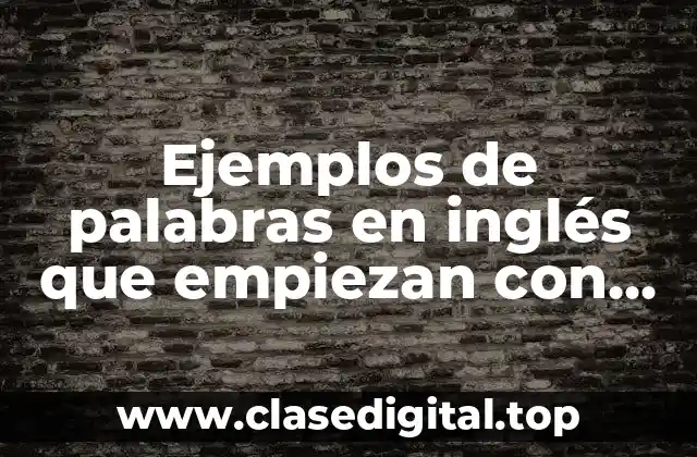 Ejemplos de palabras en inglés que empiezan con consonante