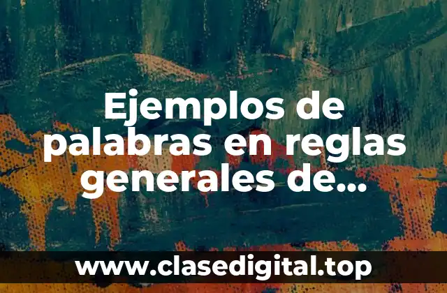 Ejemplos de palabras en reglas generales de pronunciación en inglés