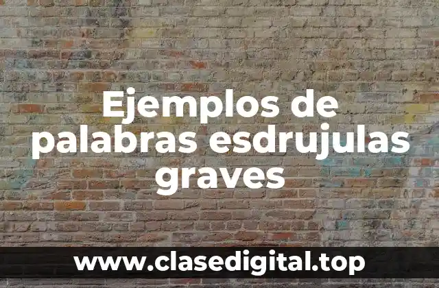 Ejemplos de palabras esdrujulas graves