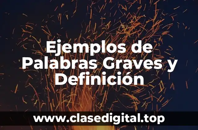 Ejemplos de Palabras Graves y Definición