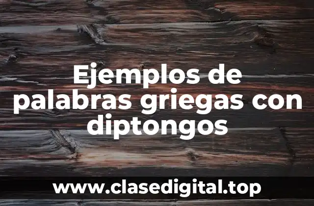 Ejemplos de palabras griegas con diptongos