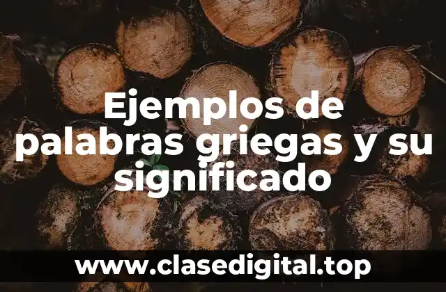 Ejemplos de palabras griegas y su significado
