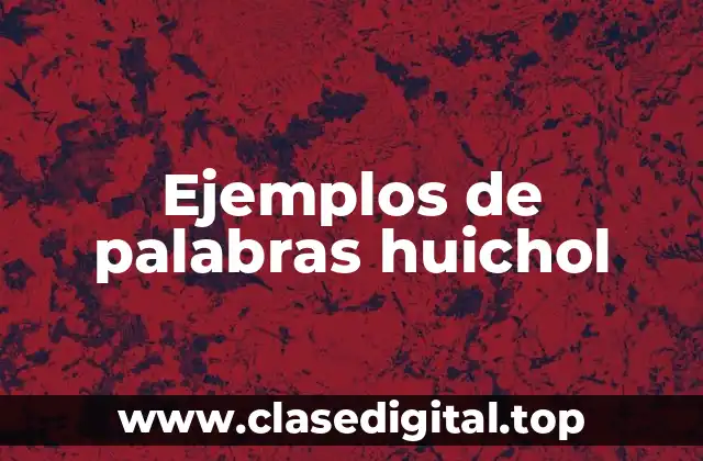 Ejemplos de palabras huichol