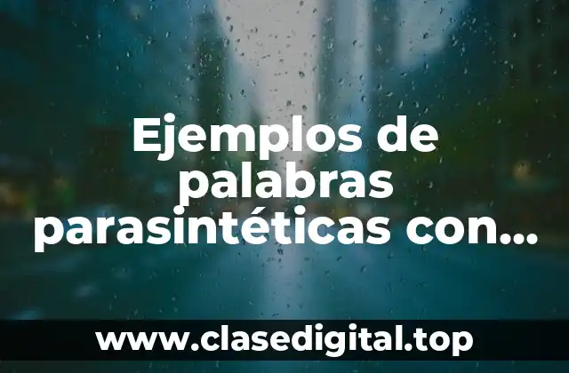 Ejemplos de palabras parasintéticas con su significado