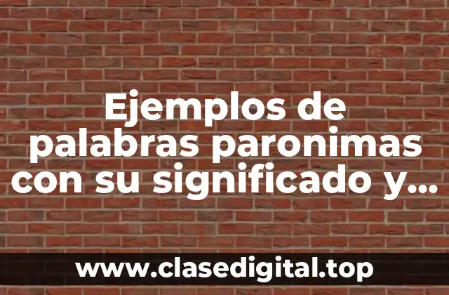 Ejemplos de palabras paronimas con su significado y oraciones